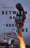 Between Home and a House on Fire